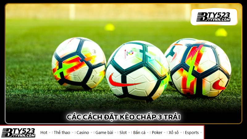 Các cách đặt Kèo chấp 3 trái